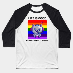 Life is good Gaming makes it better Baseball T-Shirt